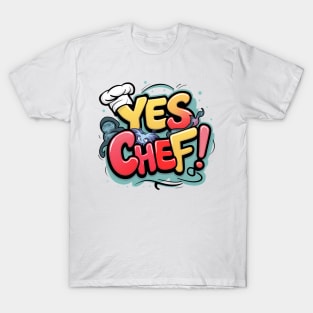 YES CHEF! T-Shirt